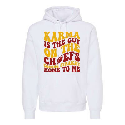 Karma Is The Guy Coming Straight Home To Me Football Premium Hoodie