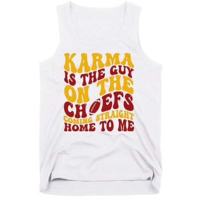 Karma Is The Guy Coming Straight Home To Me Football Tank Top