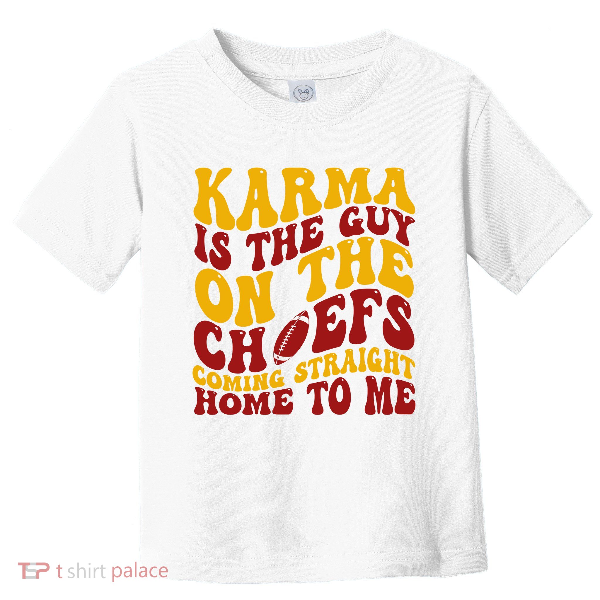 Karma Is The Guy Coming Straight Home To Me Football Toddler T-Shirt