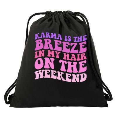 KARMA IS THE BREEZE IN MY HAIR ON THE WEEKEND Drawstring Bag