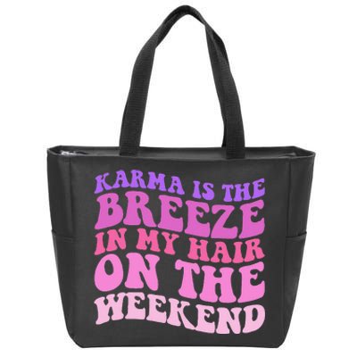 KARMA IS THE BREEZE IN MY HAIR ON THE WEEKEND Zip Tote Bag