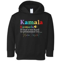 Kamala If ThatS Too Hard To Pronounce Try Madam President Toddler Hoodie