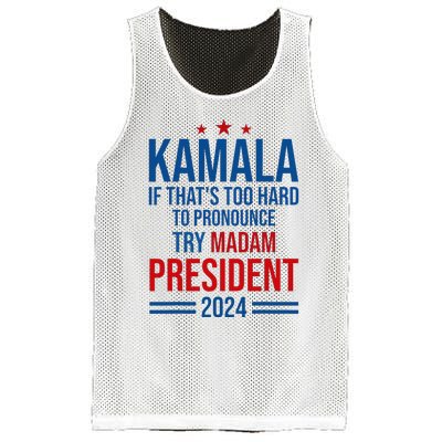 Kamala If ThatS Too Hard To Pronounce Try Madam President Mesh Reversible Basketball Jersey Tank