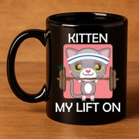 Kitten My lift On 11oz C Handle Ceramic Mug