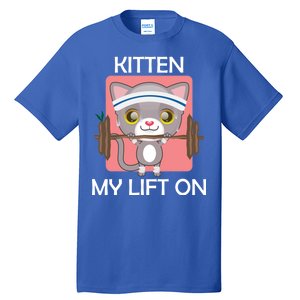 Kitten My lift On Tall T-Shirt