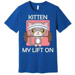 Kitten My lift On Premium T-Shirt