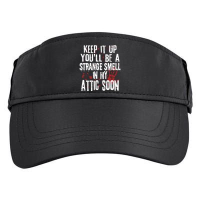 Keep It Up And YouLl Be A Strange Smell In The Attic Adult Drive Performance Visor