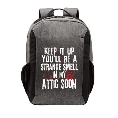 Keep It Up And YouLl Be A Strange Smell In The Attic Vector Backpack