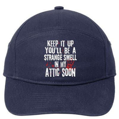 Keep It Up And YouLl Be A Strange Smell In The Attic 7-Panel Snapback Hat