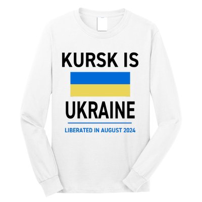 Kursk Is Ukraine Liberated In August 2024 Long Sleeve Shirt