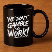 Kendu Inu We DonT Gamble We Work (Front & Back) 11oz C Handle Ceramic Mug