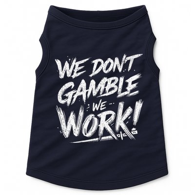 Kendu Inu We DonT Gamble We Work (Front & Back) Doggie Tank