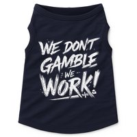 Kendu Inu We DonT Gamble We Work (Front & Back) Doggie Tank