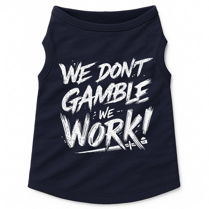 Kendu Inu We DonT Gamble We Work (Front & Back) Doggie Tank