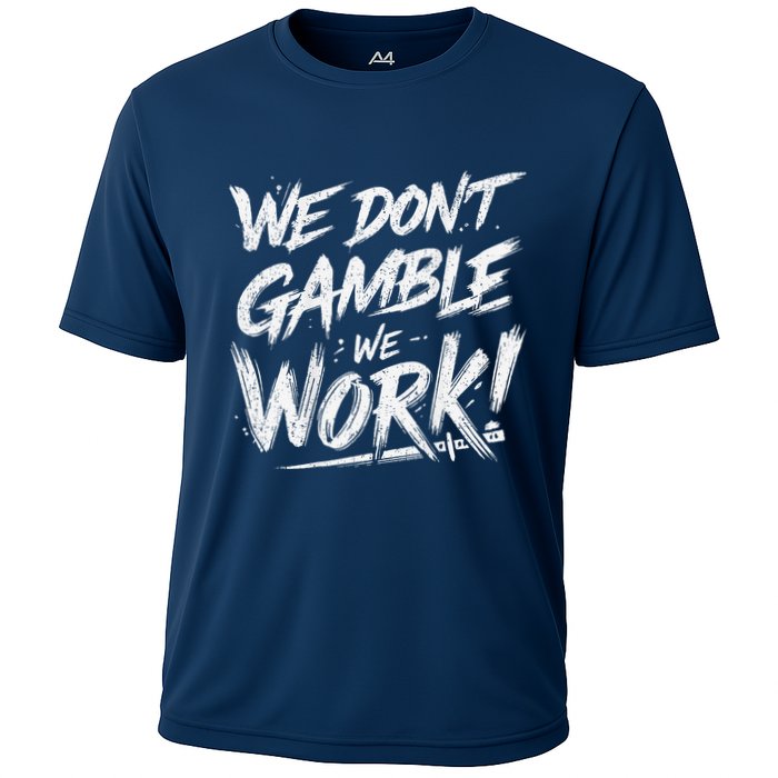 Kendu Inu We DonT Gamble We Work (Front & Back) Cooling Performance Crew T-Shirt