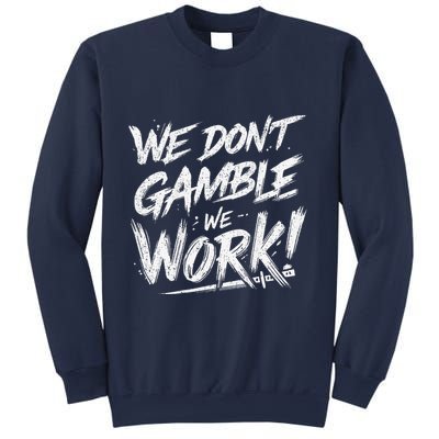 Kendu Inu We DonT Gamble We Work (Front & Back) Sweatshirt