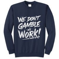 Kendu Inu We DonT Gamble We Work (Front & Back) Sweatshirt