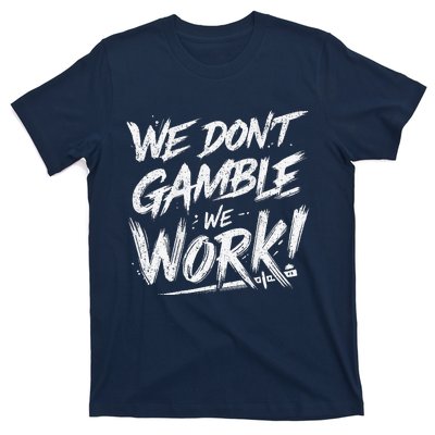 Kendu Inu We DonT Gamble We Work (Front & Back) T-Shirt