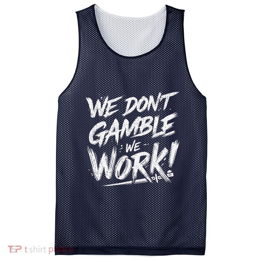 Kendu Inu We DonT Gamble We Work (Front & Back) Mesh Reversible Basketball Jersey Tank