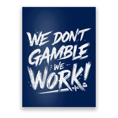 Kendu Inu We DonT Gamble We Work (Front & Back) Poster