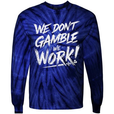 Kendu Inu We DonT Gamble We Work (Front & Back) Tie-Dye Long Sleeve Shirt