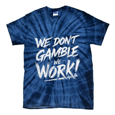 Kendu Inu We DonT Gamble We Work (Front & Back) Tie-Dye T-Shirt