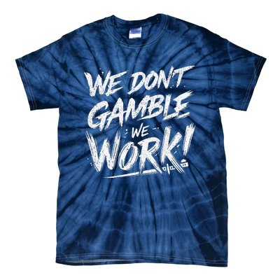 Kendu Inu We DonT Gamble We Work (Front & Back) Tie-Dye T-Shirt