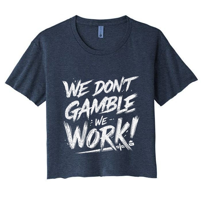 Kendu Inu We DonT Gamble We Work (Front & Back) Crop Top