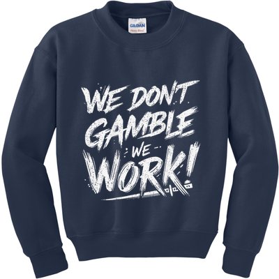 Kendu Inu We DonT Gamble We Work (Front & Back) Kids Sweatshirt