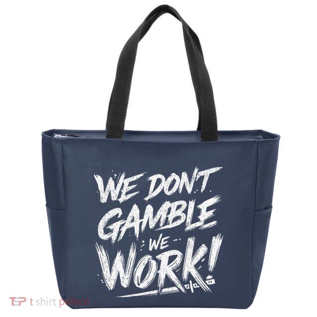 Kendu Inu We DonT Gamble We Work (Front & Back) Zip Tote Bag