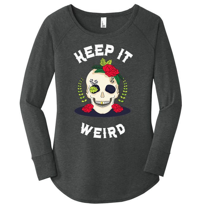 Keep It Weird – Halloween Creepy Skull Spooky Calavera Women's Perfect Tri Tunic Long Sleeve Shirt