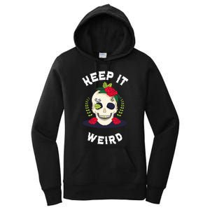 Keep It Weird – Halloween Creepy Skull Spooky Calavera Women's Pullover Hoodie