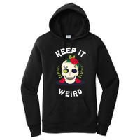 Keep It Weird – Halloween Creepy Skull Spooky Calavera Women's Pullover Hoodie