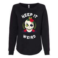 Keep It Weird – Halloween Creepy Skull Spooky Calavera Womens California Wash Sweatshirt