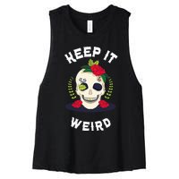 Keep It Weird – Halloween Creepy Skull Spooky Calavera Women's Racerback Cropped Tank