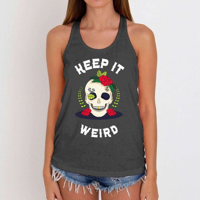 Keep It Weird – Halloween Creepy Skull Spooky Calavera Women's Knotted Racerback Tank