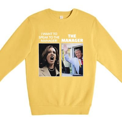 Kamala I Want To Speak To The Manager Trump Mcdon Premium Crewneck Sweatshirt