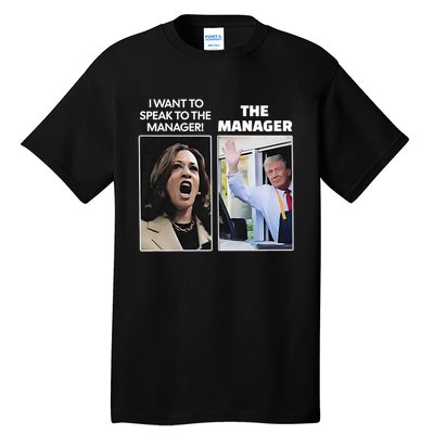 Kamala I Want To Speak To The Manager Trump Mcdon Tall T-Shirt