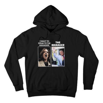 Kamala I Want To Speak To The Manager Trump Mcdon Tall Hoodie