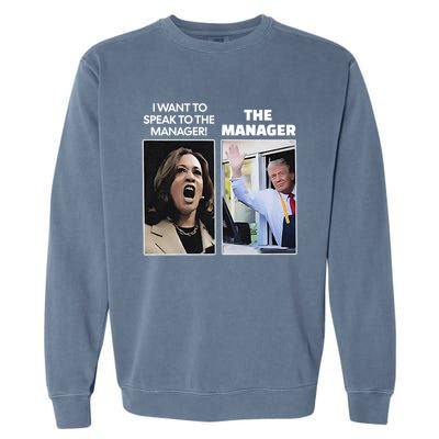 Kamala I Want To Speak To The Manager Trump Mcdon Garment-Dyed Sweatshirt