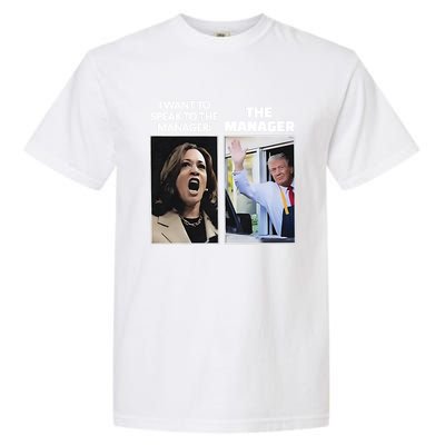 Kamala I Want To Speak To The Manager Trump Mcdon Garment-Dyed Heavyweight T-Shirt