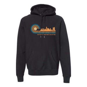 Keep It Weird Austin Texas Skyline Retro Austin Premium Hoodie