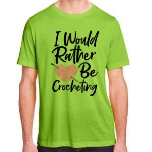 Knitting: I Would Rather Be Crocheting Gift Crochet Sayings Gift Adult ChromaSoft Performance T-Shirt