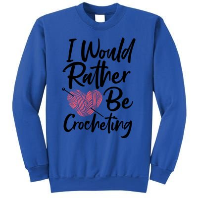 Knitting: I Would Rather Be Crocheting Gift Crochet Sayings Gift Sweatshirt