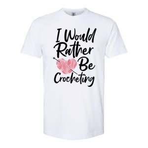 Knitting: I Would Rather Be Crocheting Gift Crochet Sayings Gift Softstyle CVC T-Shirt