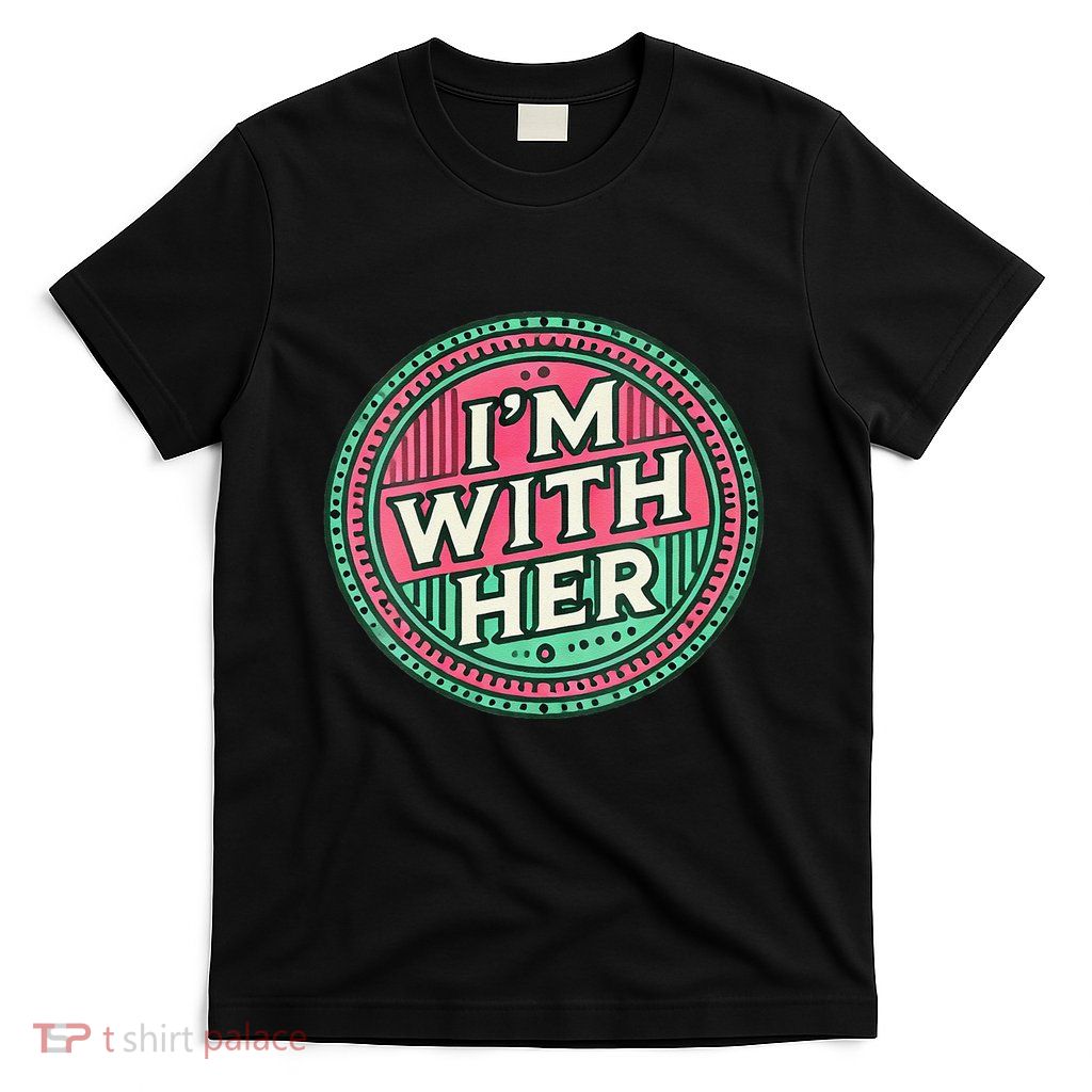 Kamala Im With Her T-Shirt