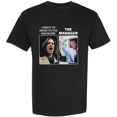 Kamala I Want To Speak To The Manager Trump Mcdonalds Garment-Dyed Heavyweight T-Shirt