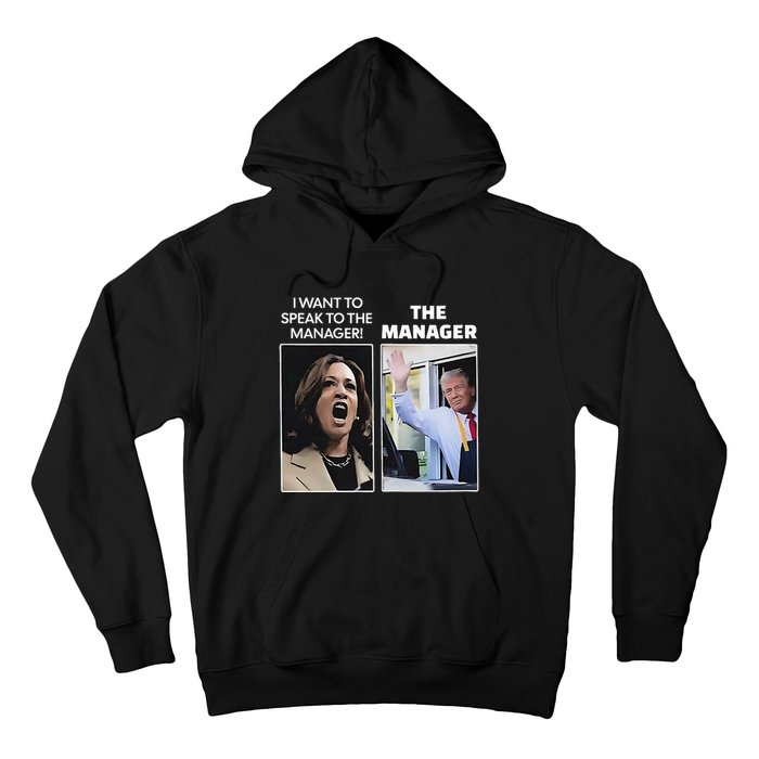 Kamala I Want To Speak To The Manager Trump Mcdonalds Hoodie