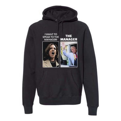 Kamala I Want To Speak To The Manager Trump Mcdonalds Premium Hoodie