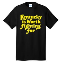 Kentucky Is Worth Fighting For 2024 Tall T-Shirt